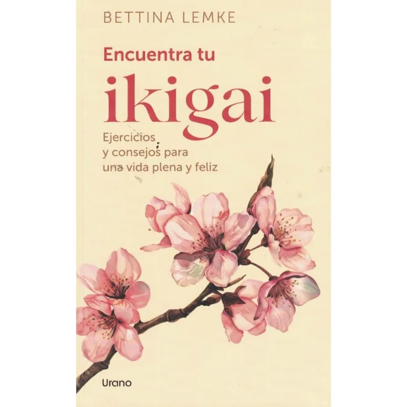 ENCUENTRA TU IKIGAI - Lemke, Bettina ENCUENTRA TU IKIGAI