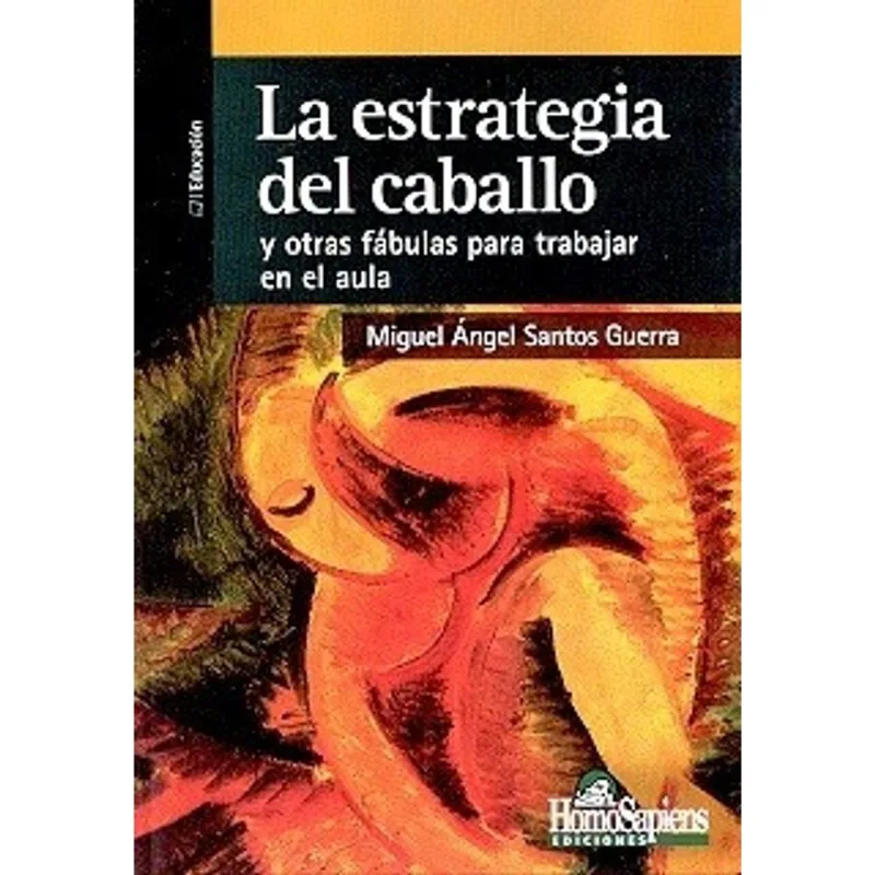 LA ESTRATEGIA DEL CABALLO: Y OTRAS FABULAS PARA TRABAJAR EN EL AULA