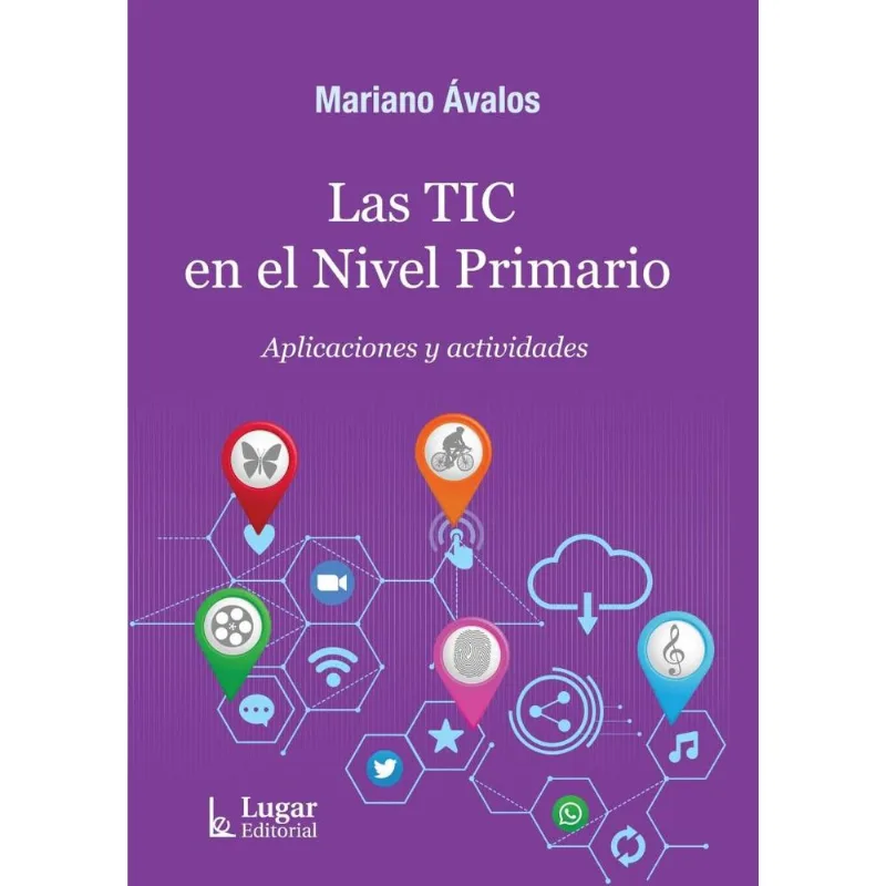 TIC EN EL NIVEL PRIMARIO, LAS - Avalos, Mariano TIC EN EL NIVEL PRIMARIO, LAS
