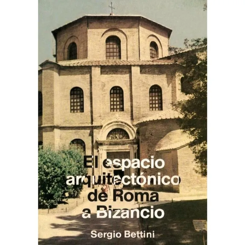 El espacio arquitectónico de Roma a Bizancio - Espanhol