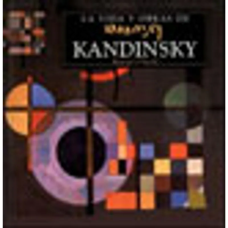 VIDA Y OBRAS DE KANDINSKY, LA