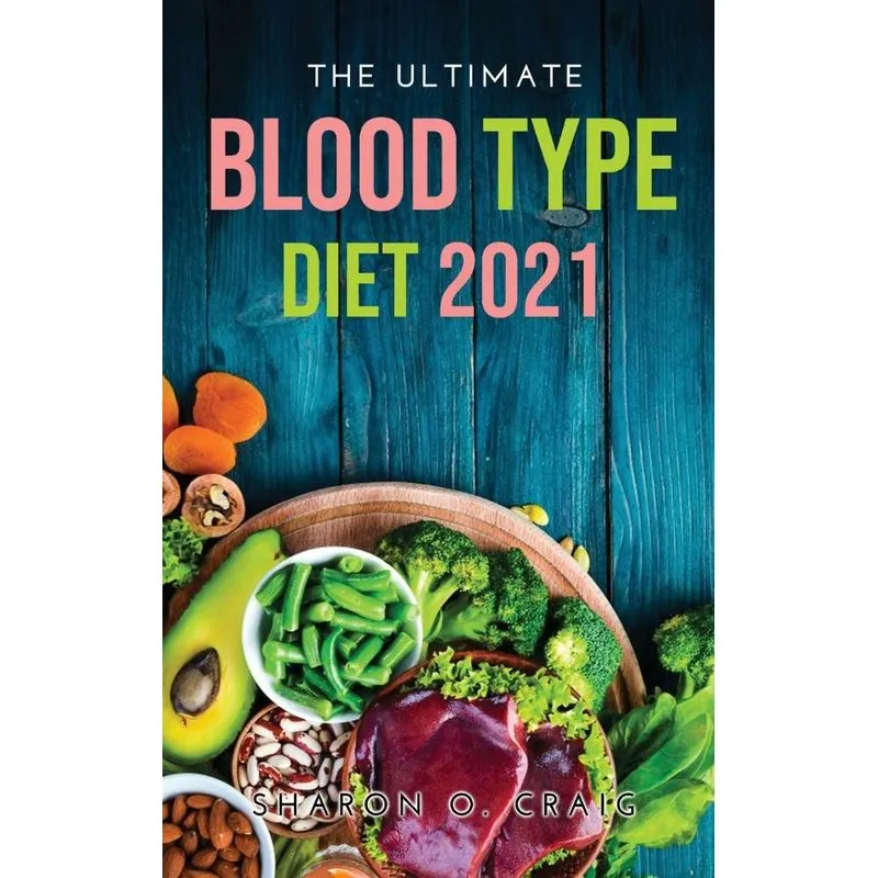 THE ULTIMATE BLOOD TYPE DIET 2021