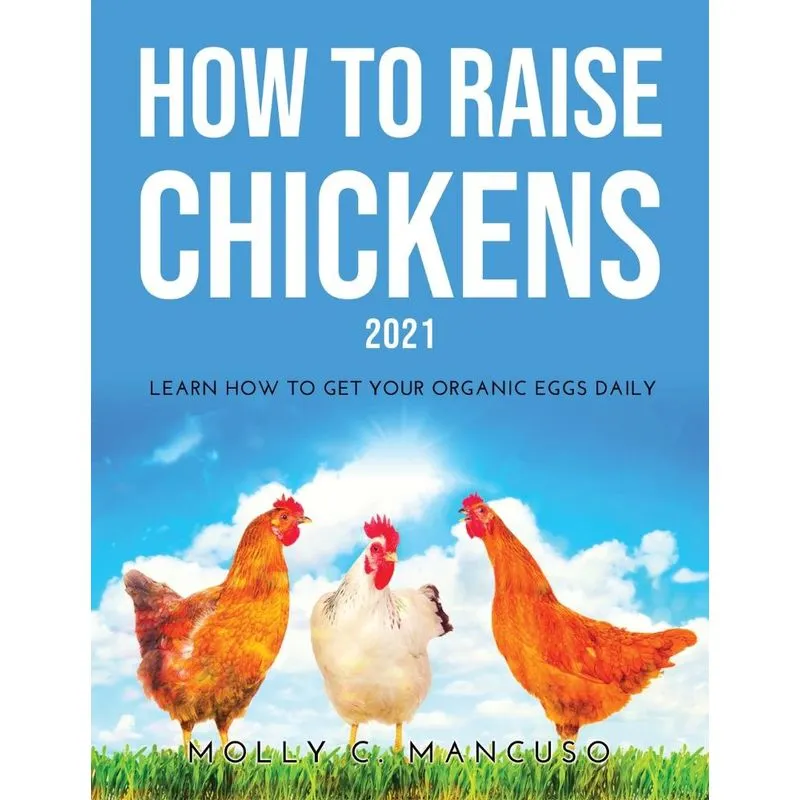 HOW TO RAISE CHICKENS 2021