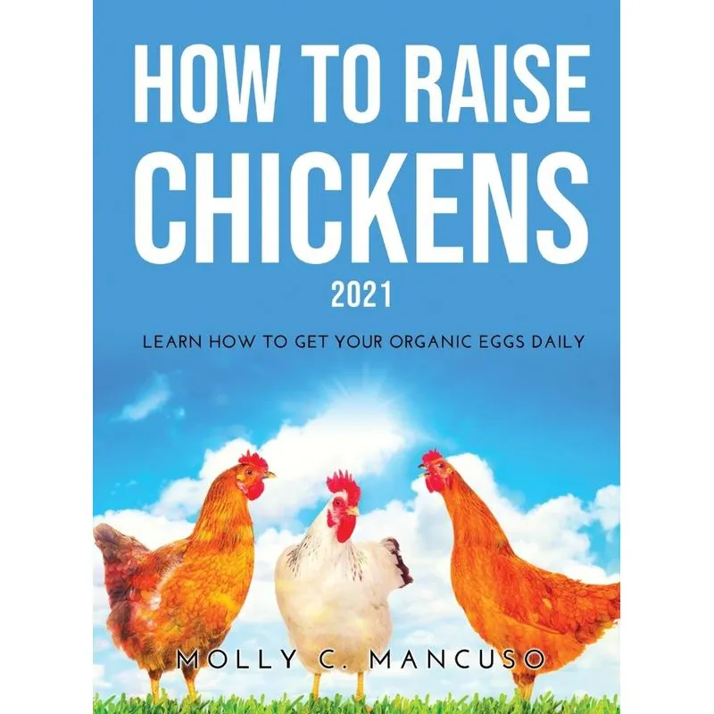 HOW TO RAISE CHICKENS 2021