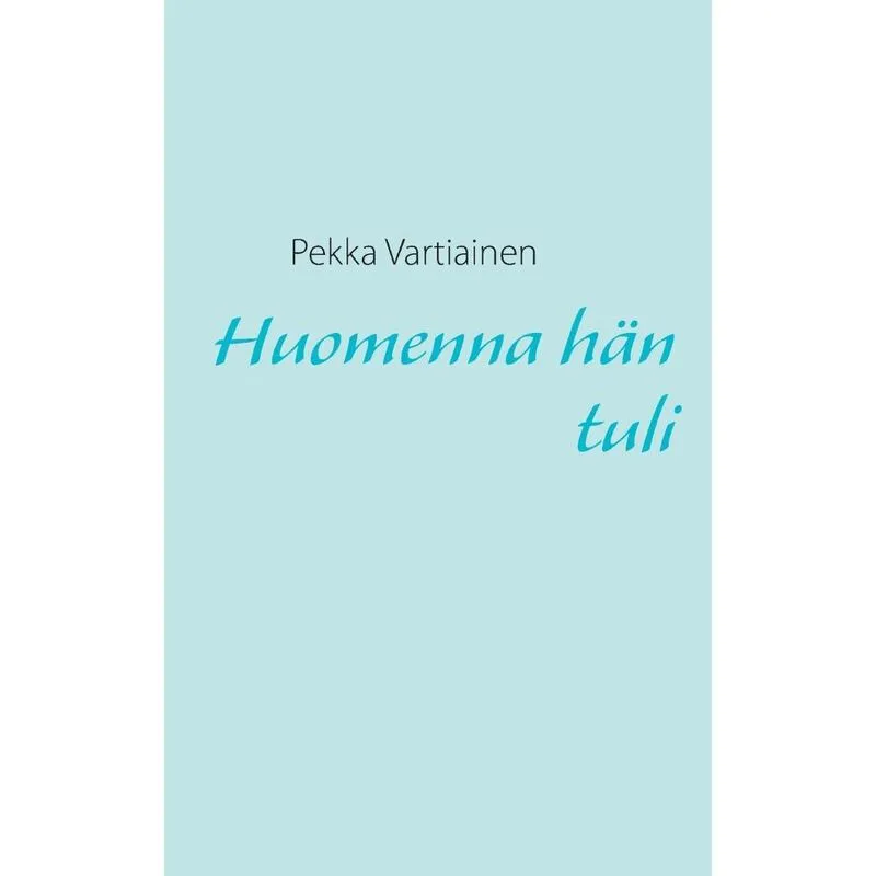 Huomenna hän tuli