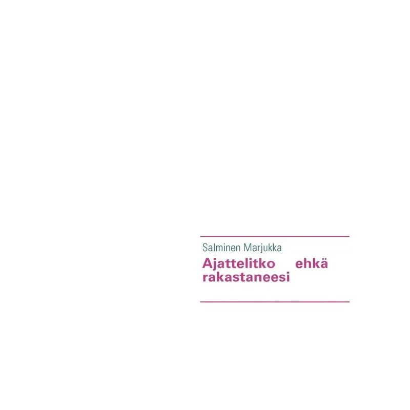 Ajattelitko ehkä rakastaneesi