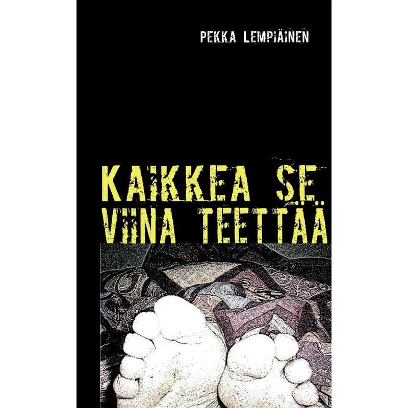 Kaikkea Se Viina Teettää