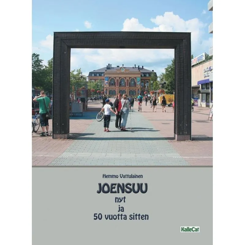 Joensuu nyt ja 50 vuotta sitten