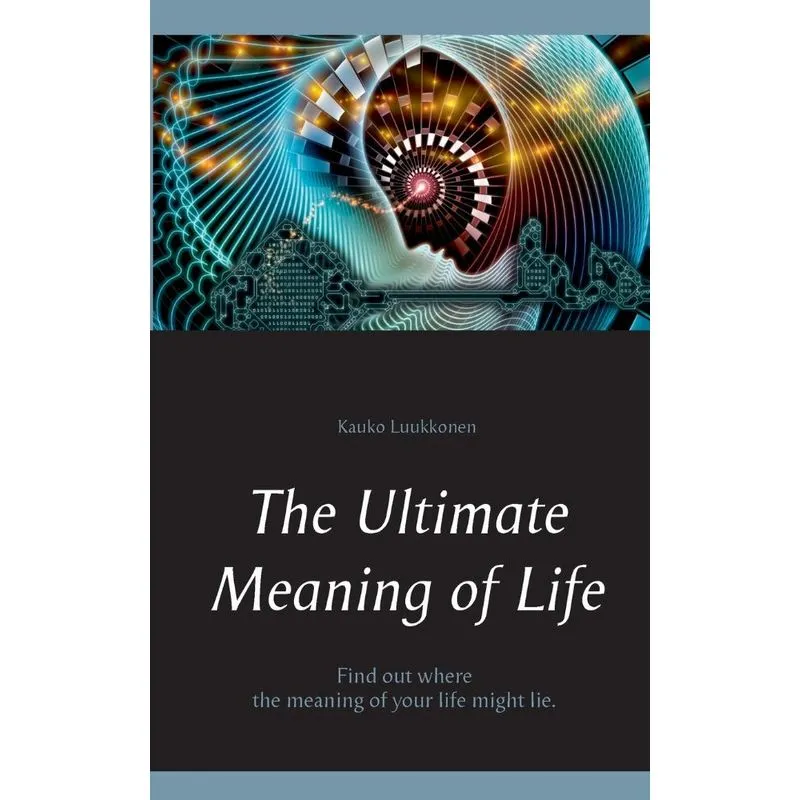 The Ultimate Meaning of Life