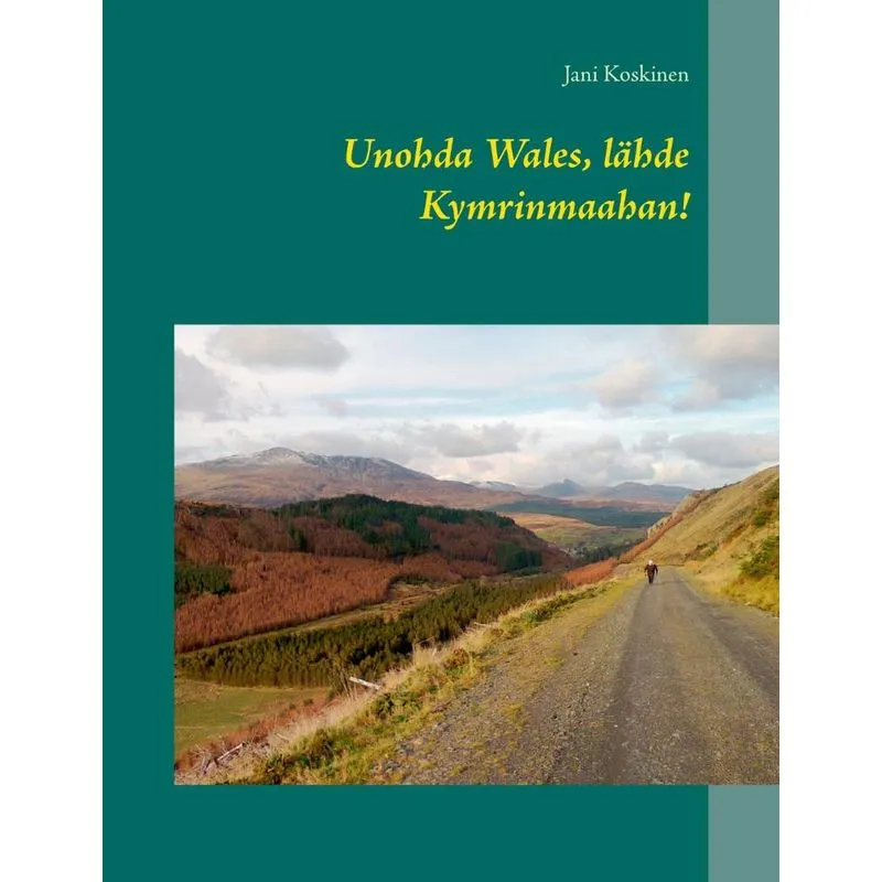 Unohda Wales, lähde Kymrinmaahan!