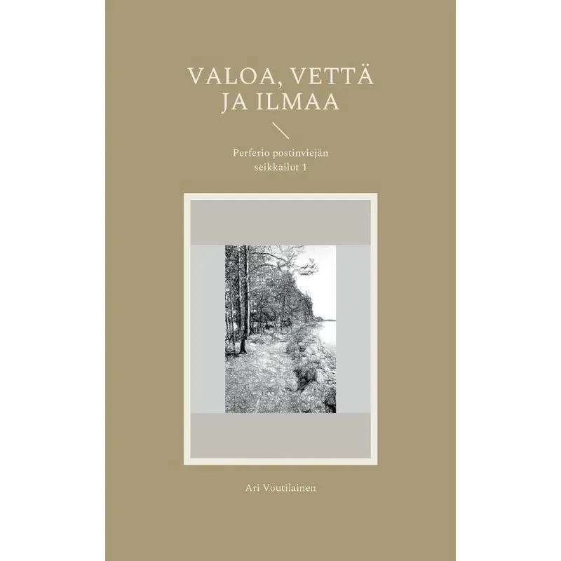 Valoa, Vettä Ja Ilmaa