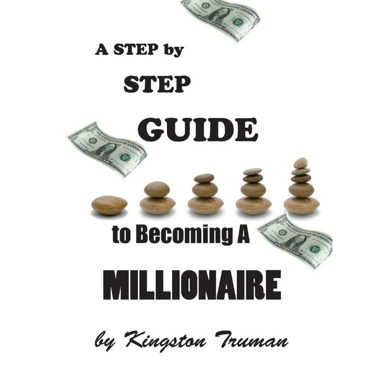 A Step By Step Guide to Becoming A Millionaire