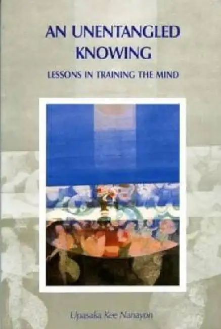 Unentangled Knowing: Lessons in Training the Mind Paperback