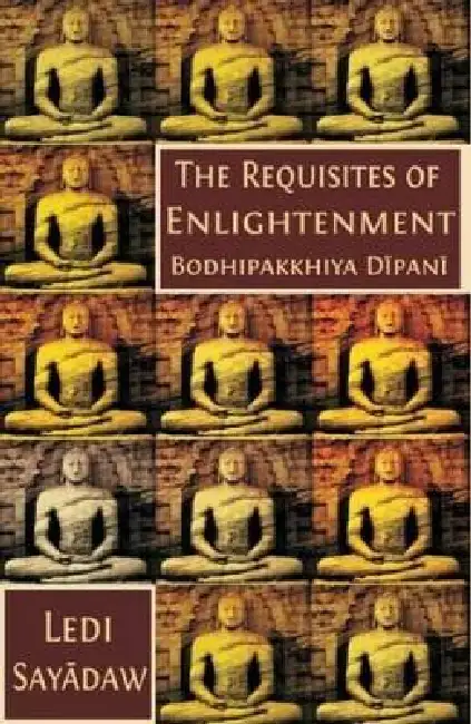 Requisites of Enlightenment: Bodhipakkhiya Dipani Paperback