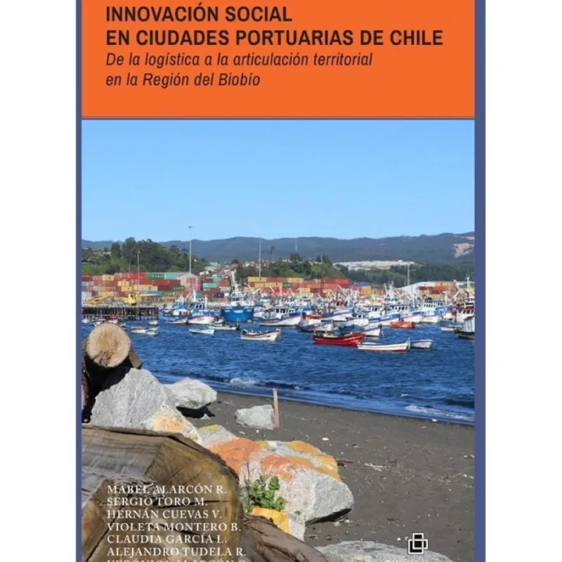 Innovación Social En Ciudades Portuarias De Chile. De La Logística A La Articulación Territorial En
