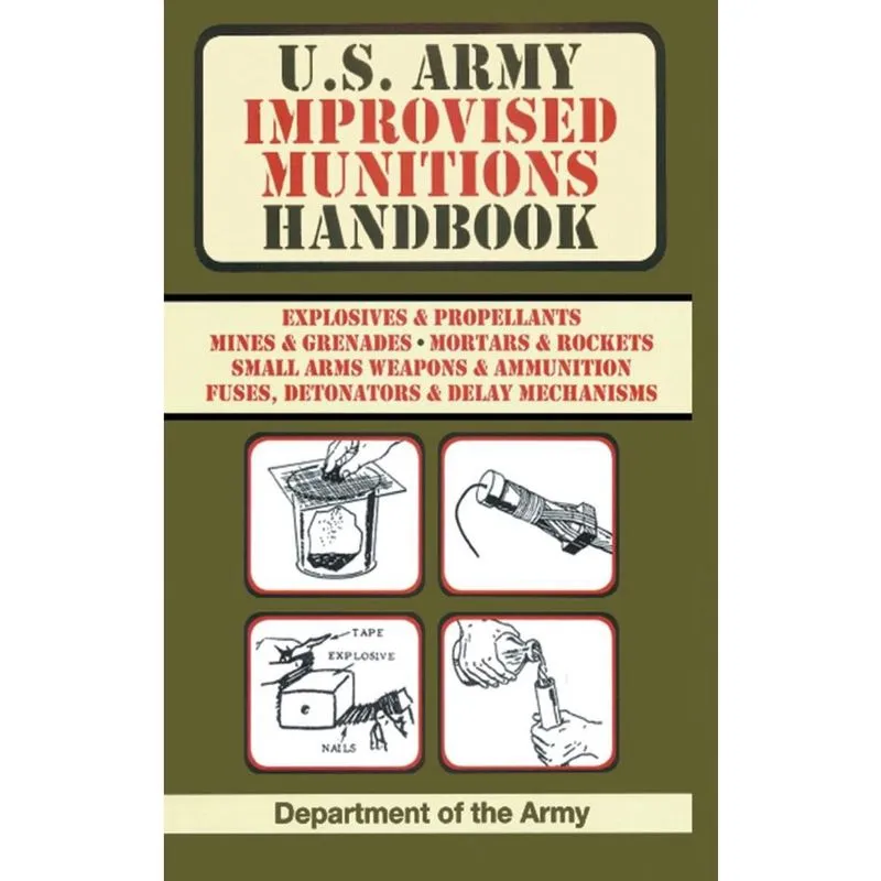 U. S. Army Improvised Munitions Handbook (us Army Survival)