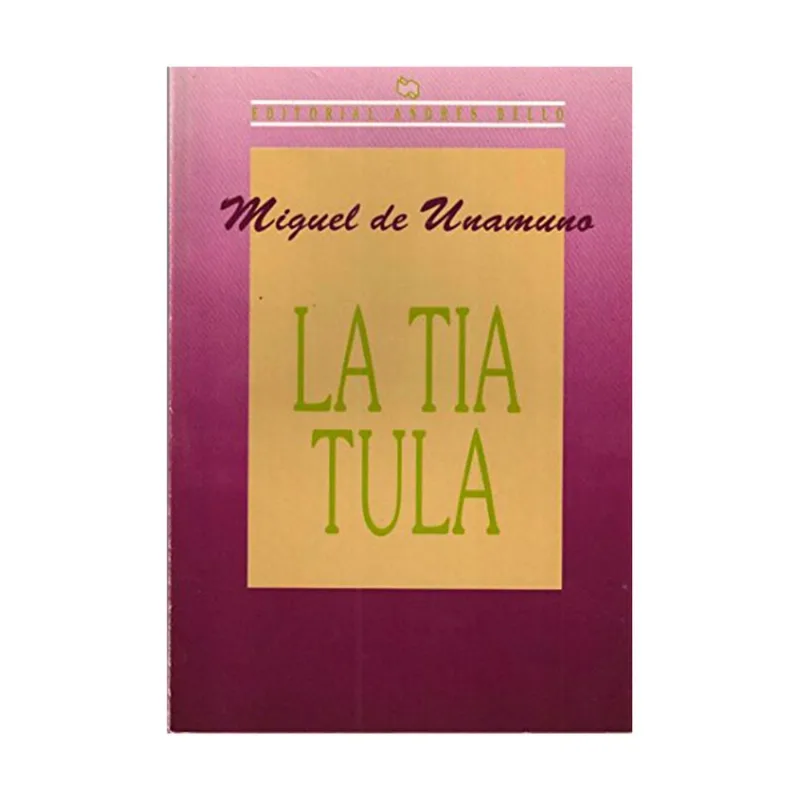 LA TIA TULA: Un Viaje Íntimo al Corazón del Hogar por Miguel de Unamuno LA TIA TULA
