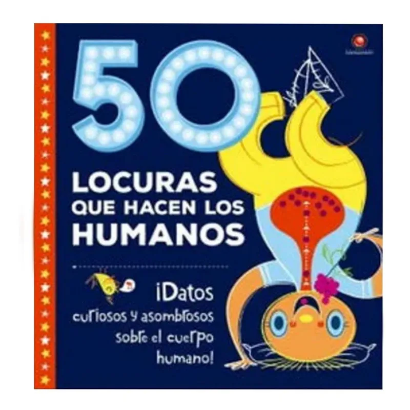 50 locuras que hacen los humanos - Varios Autores