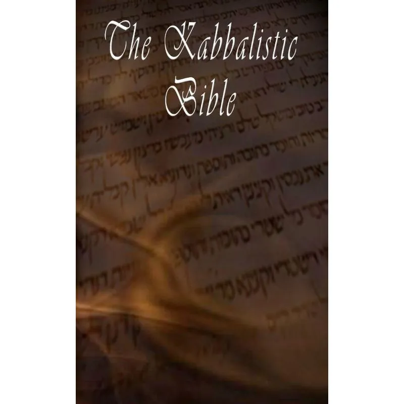The Kabbalistic Bible According to the Zohar, Torah, Talmud