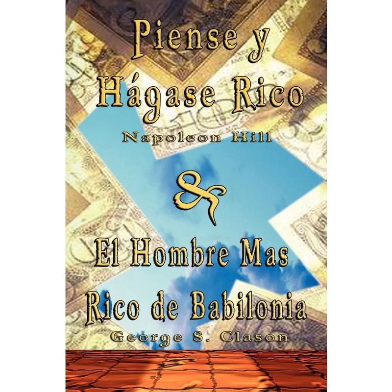 Piense y Hagase Rico by Napoleon Hill & El Hombre Mas Rico de Babilonia by George s. Clason
