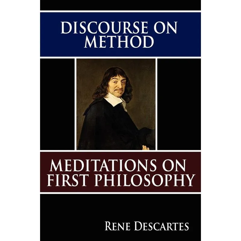 Discourse on Method and Meditations on First Philosophy