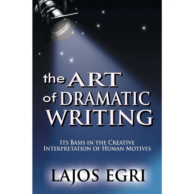 The Art Of Dramatic Writing
