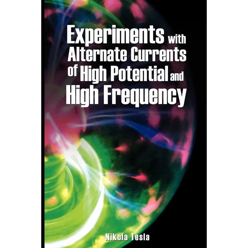 Experiments with Alternate Currents of High Potential and H