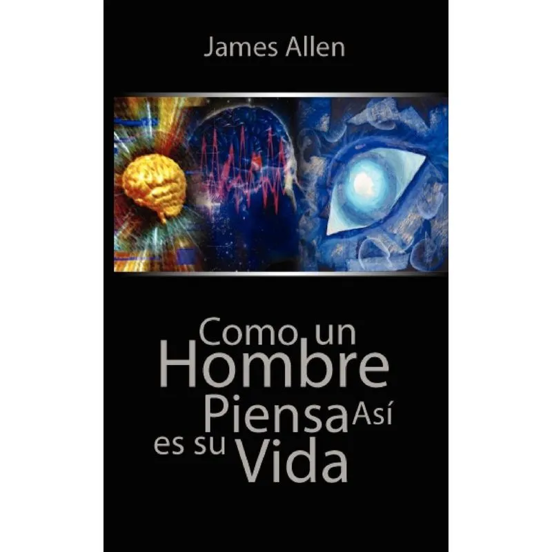 Como un Hombre Piensa Asi es Su Vida / As a Man Thinketh