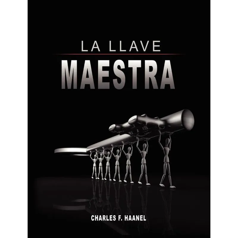 La Llave Maestra / The Master Key System by Charles f. Haanel