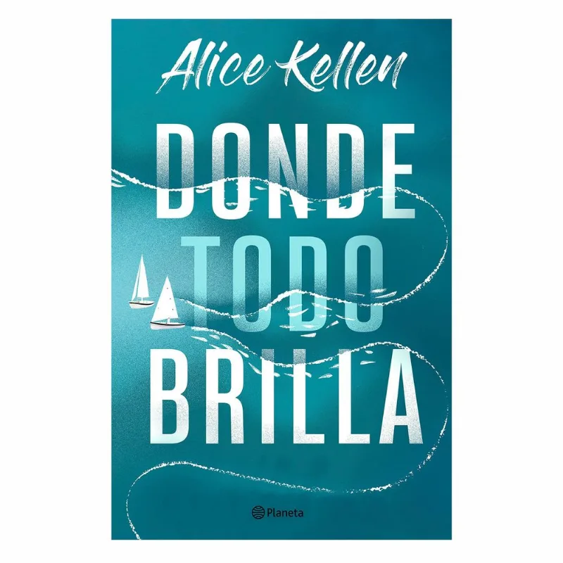 Donde todo brilla - Alice Kellen