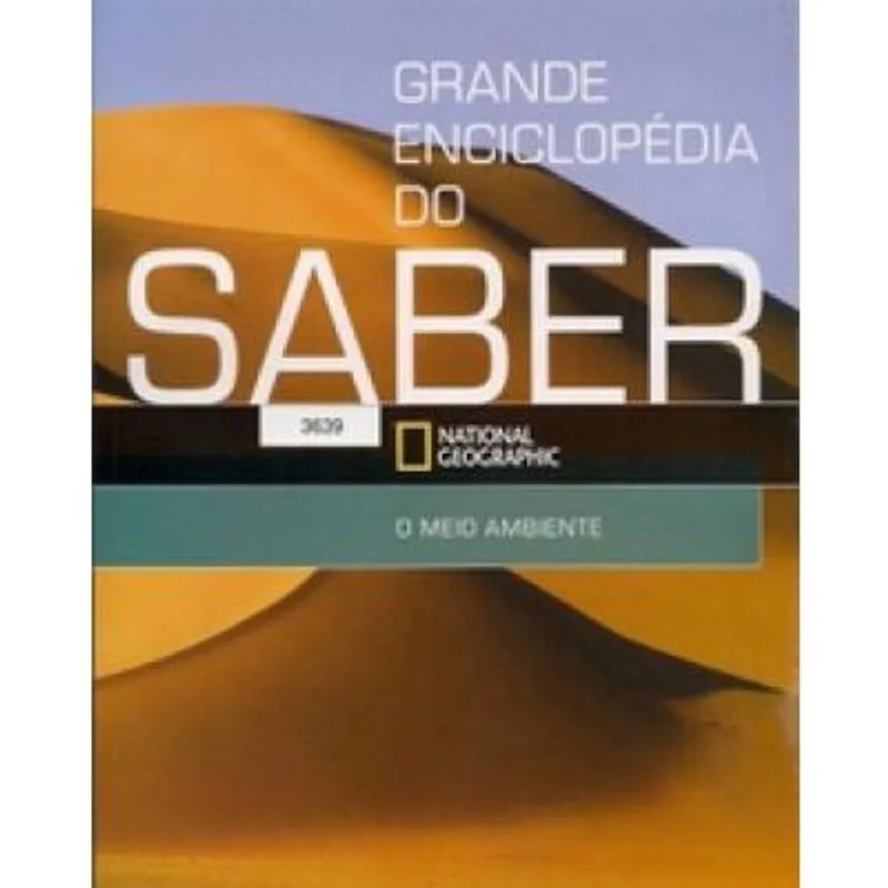 Grande Enciclopédia do Saber/ National Geographic(O Meio Ambiente).