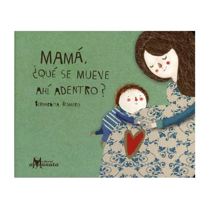 MAMÁ ¿QUÉ SE MUEVE AHÍ ADENTRO?