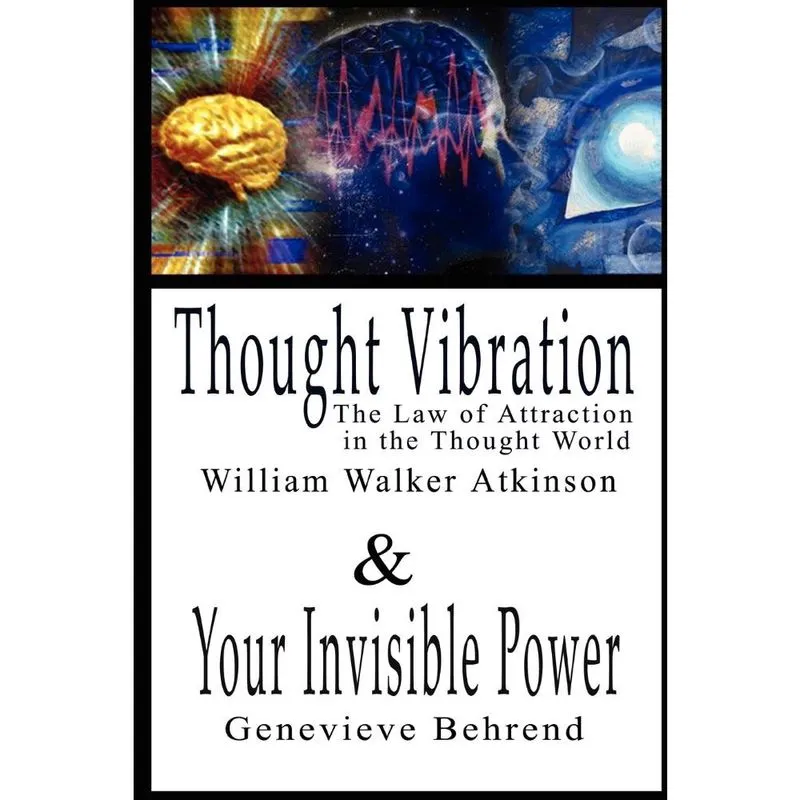 Thought Vibration or the Law of Attraction in the Thought