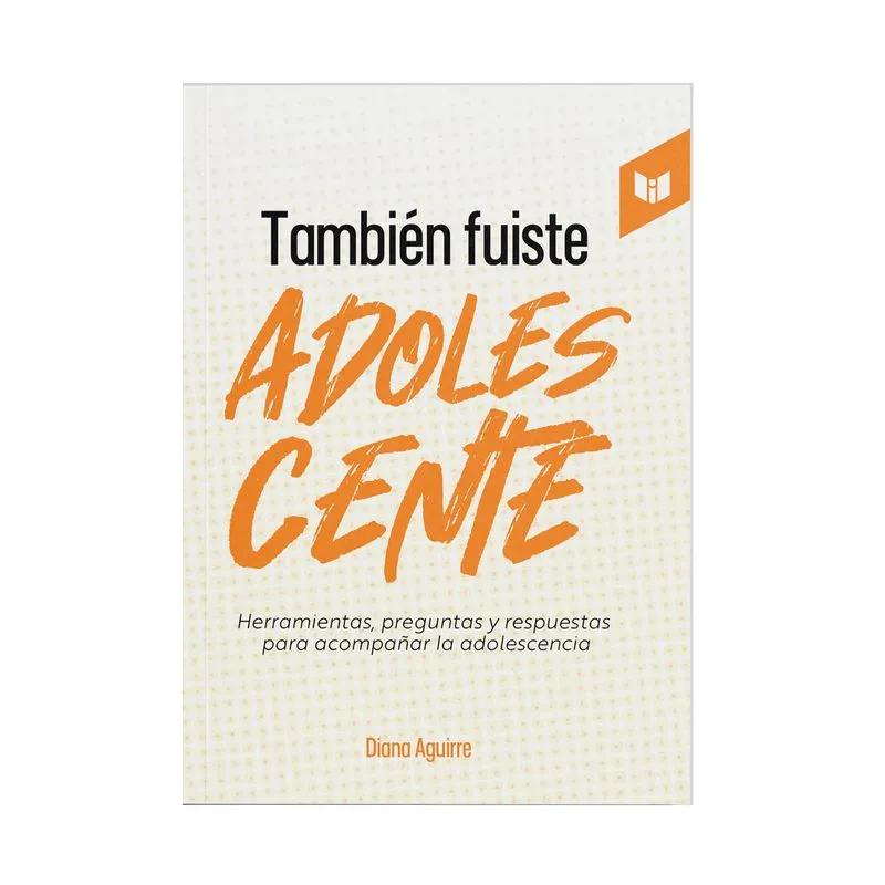 También fuiste adolescente