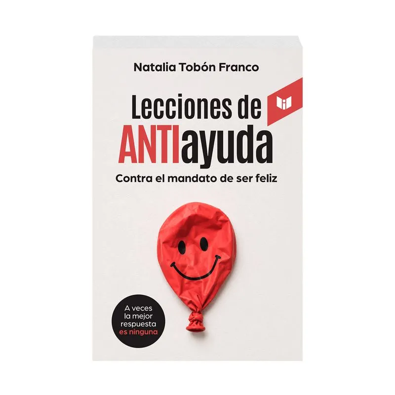 Lecciones de anti ayuda contra el mandato de ser feliz