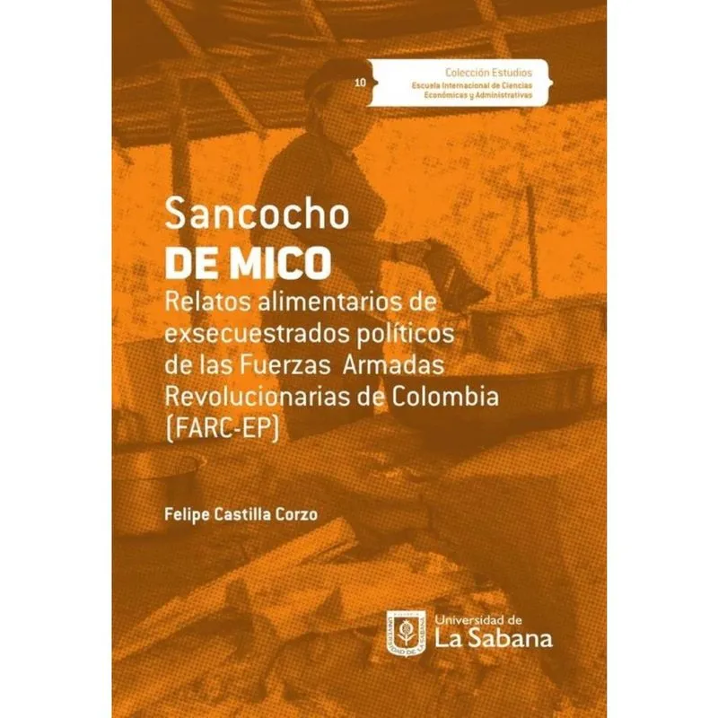 Sancocho de mico. Relatos alimentarios de exsecuestrados políticos de las Fuerzas Armadas Revolucion