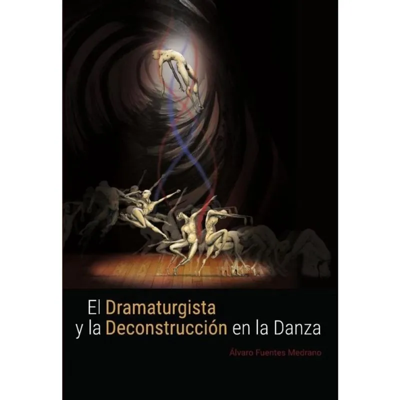 El dramaturgista y la deconstrucción en la danza. (Versión color) - Espanhol