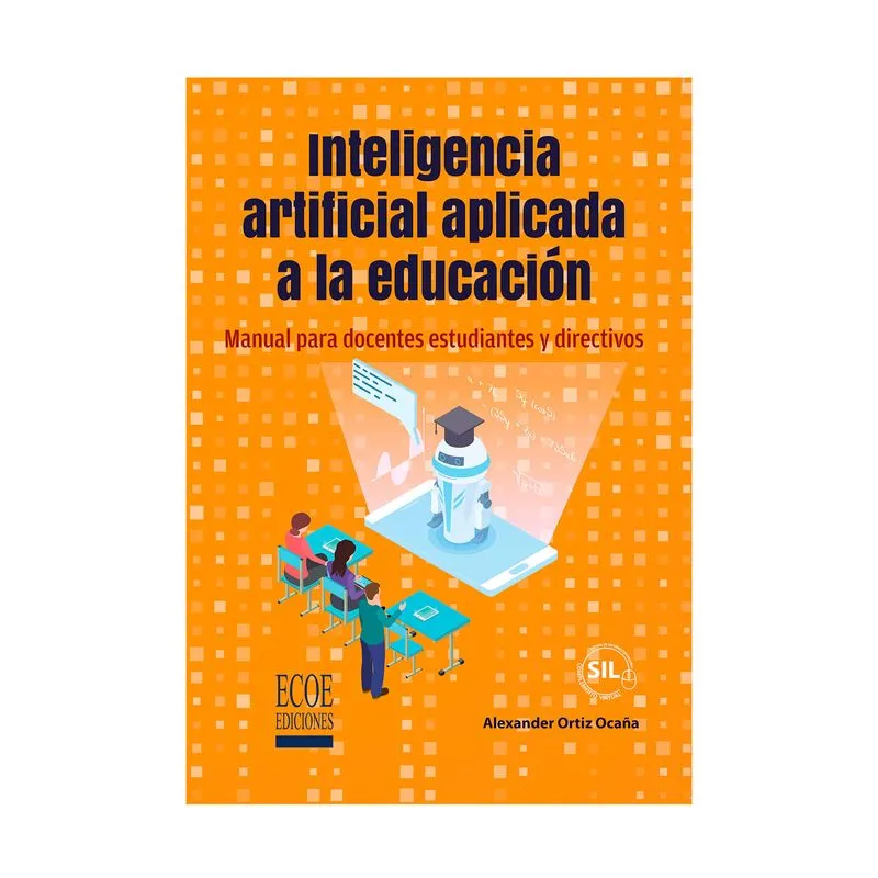 Inteligencia artificial aplicada a la educación manual para docentes, estudiantes y directivos