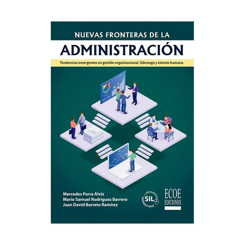 Nuevas fronteras de la administración: tendencias emergentes en gestión organizacional, liderazgo y talento humano