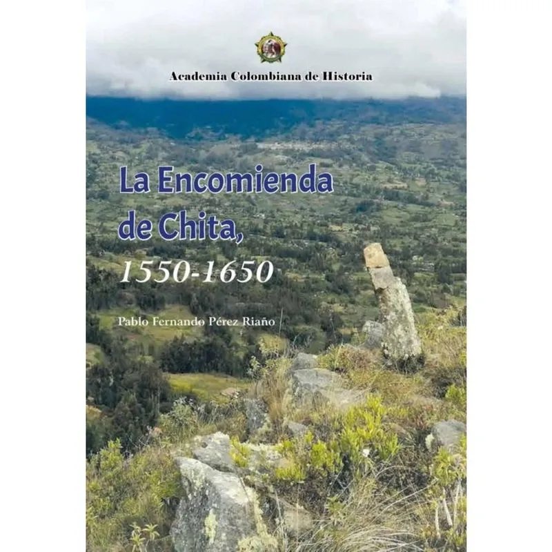 La Encomienda de Chita, 1550- 1650. - Espanhol
