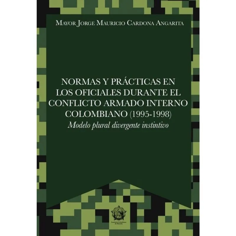 Normas y prácticas en los oficiales durante el conflicto armado interno colombiano (1995-1998) - Esp