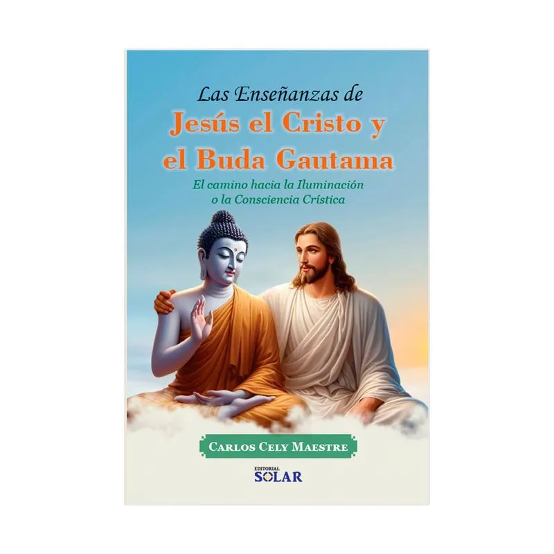 Las enseñanzas de Jesús el Cristo y el Buda Gautama