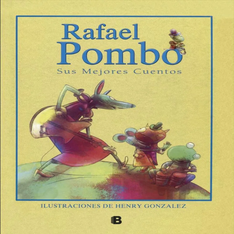 Rafael Pombo Sus Mejores Cuentos, Pombo, Rafael