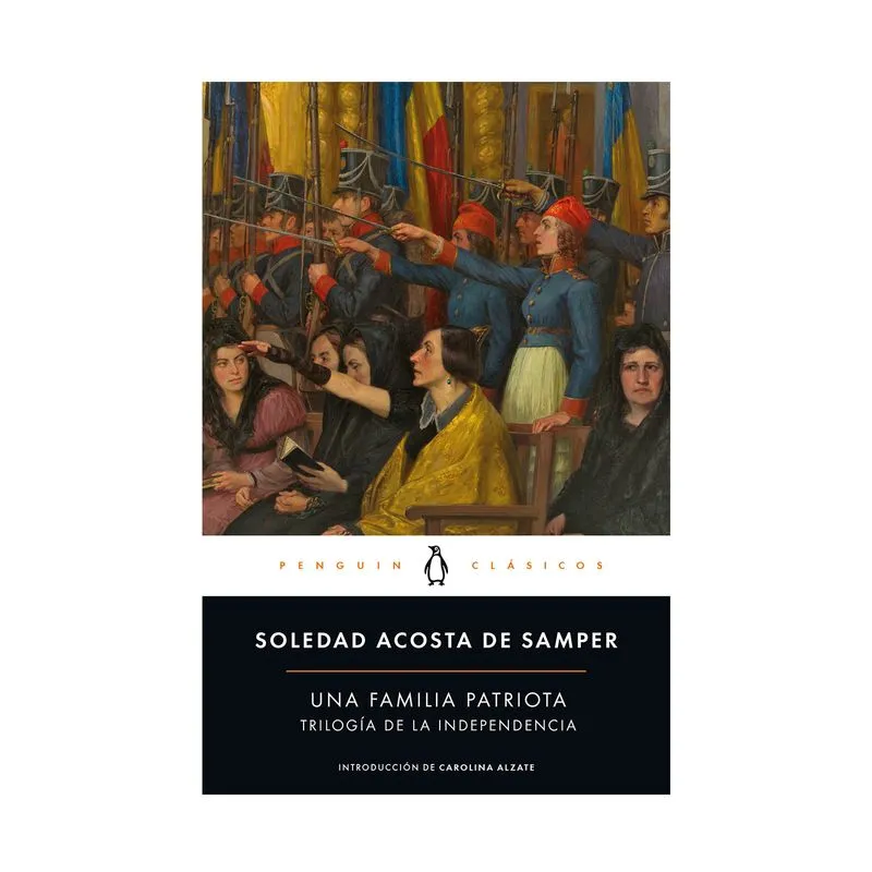 Una familia patriota: trilogía de la Independencia