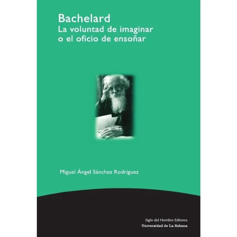Bachelard la voluntad de imaginar o el oficio de ensoñar - Espanhol