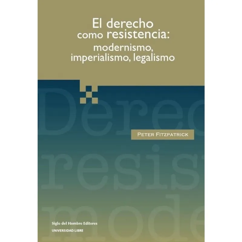 El derecho como resistencia: modernismo, imperialismo, legalismo - Espanhol