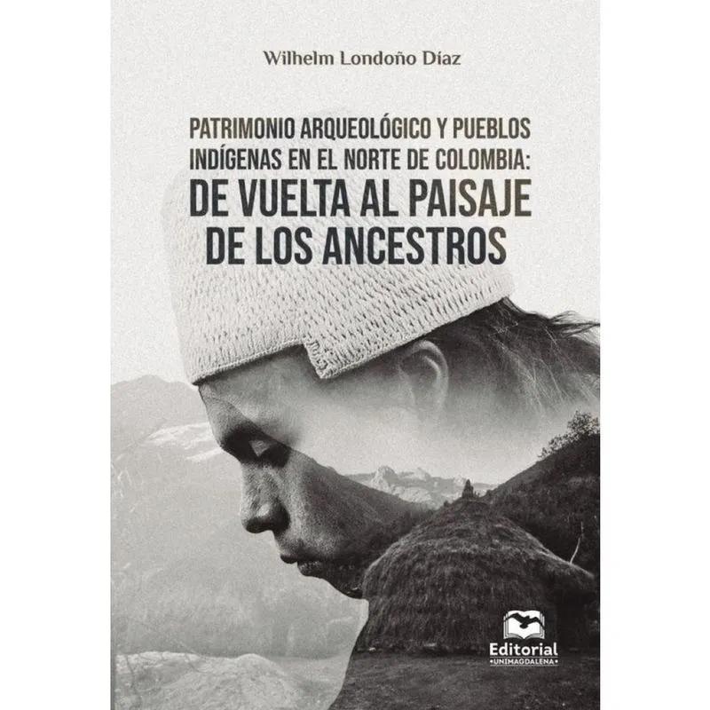 Patrimonio arqueológico y pueblos indígenas en el norte de Colombia - Espanhol