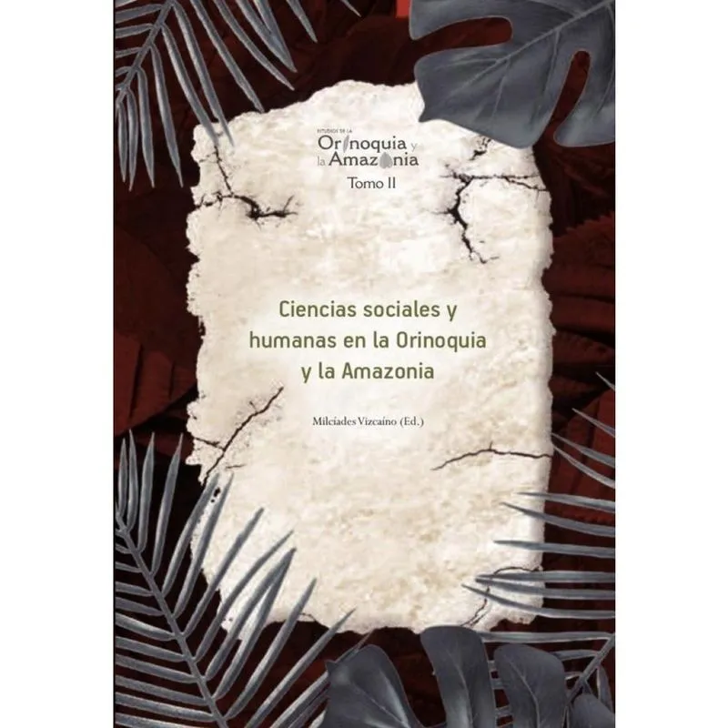 Ciencias sociales y humanas en la Orinoquia y la Amazonia - Orinoquia Tomo 2 - Espanhol