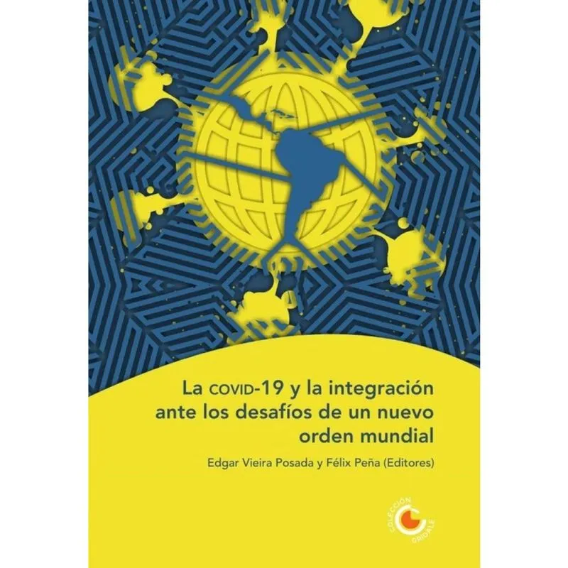 La covid-19 y la integración ante los desafíos de un nuevo orden mundial - Espanhol