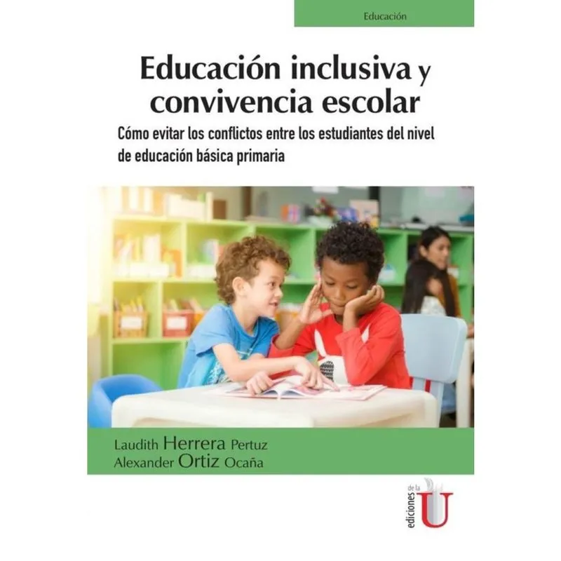Educación inclusiva y convivencia escolar. Cómo evitar los conflictos entre los estudiantes del nive